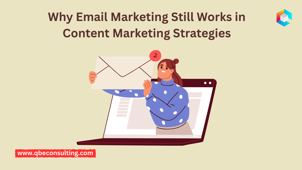 Why Email Marketing Still Works in Content Marketing Strategies