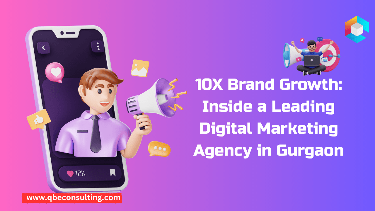 10X Brand Growth: Inside a Leading Digital Marketing Agency in Gurgaon