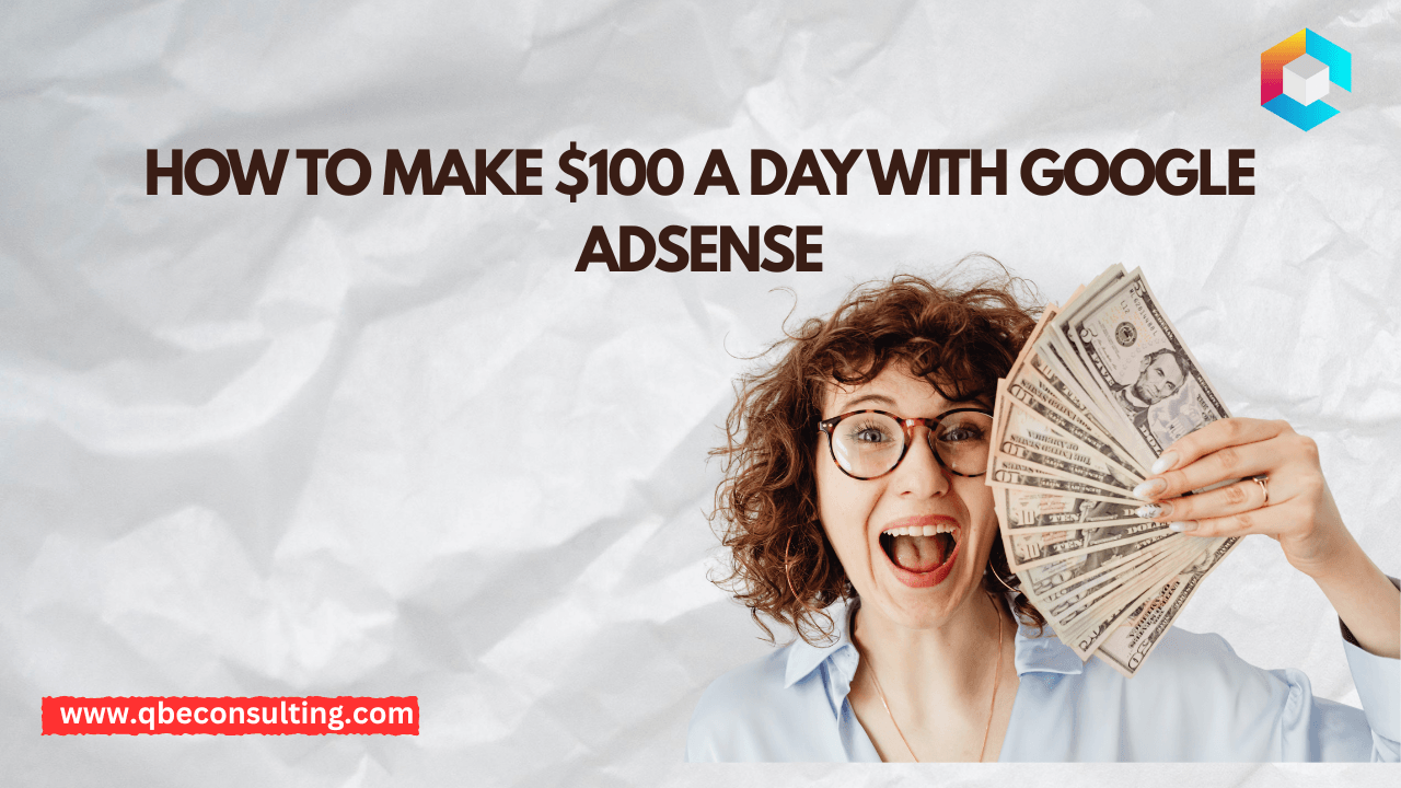 How to Make $100 a Day with Google AdSense: Step-by-Step Guide for Bloggers in India